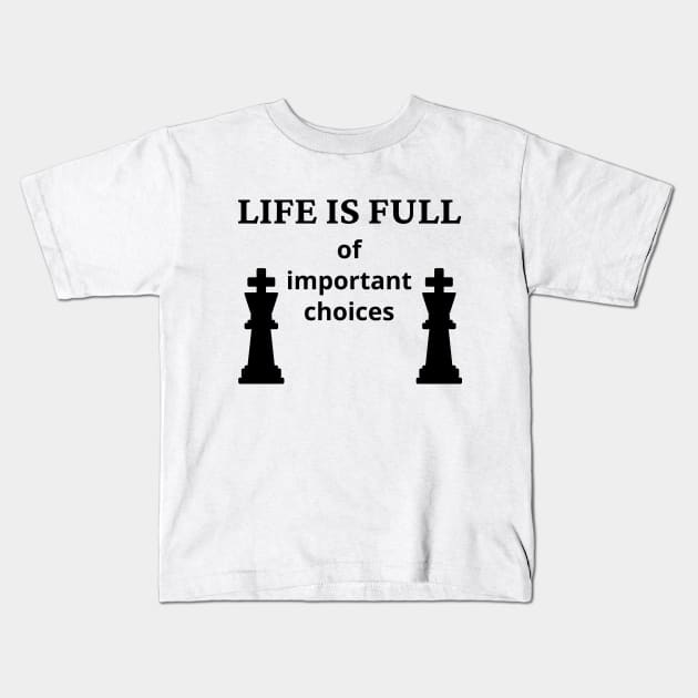 Life Is Full Of Important Choices Kids T-Shirt by Word and Saying